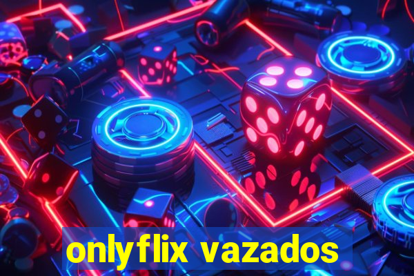 onlyflix vazados